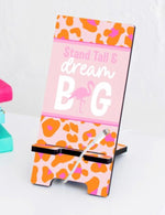 Stand Tall & Dream Big Phone Stand