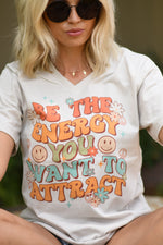Be The Energy You Want to Attract V Neck Tee